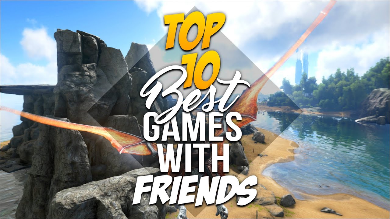 Best Games To Play With Friends